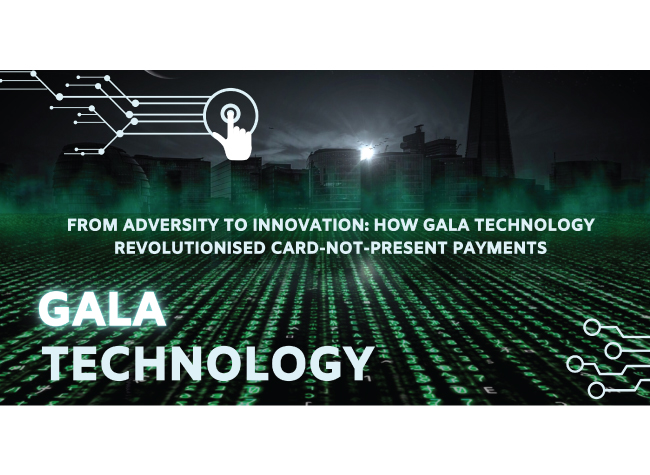 From Adversity to Innovation: How Gala Technology Revolutionised Card-Not-Present Payments