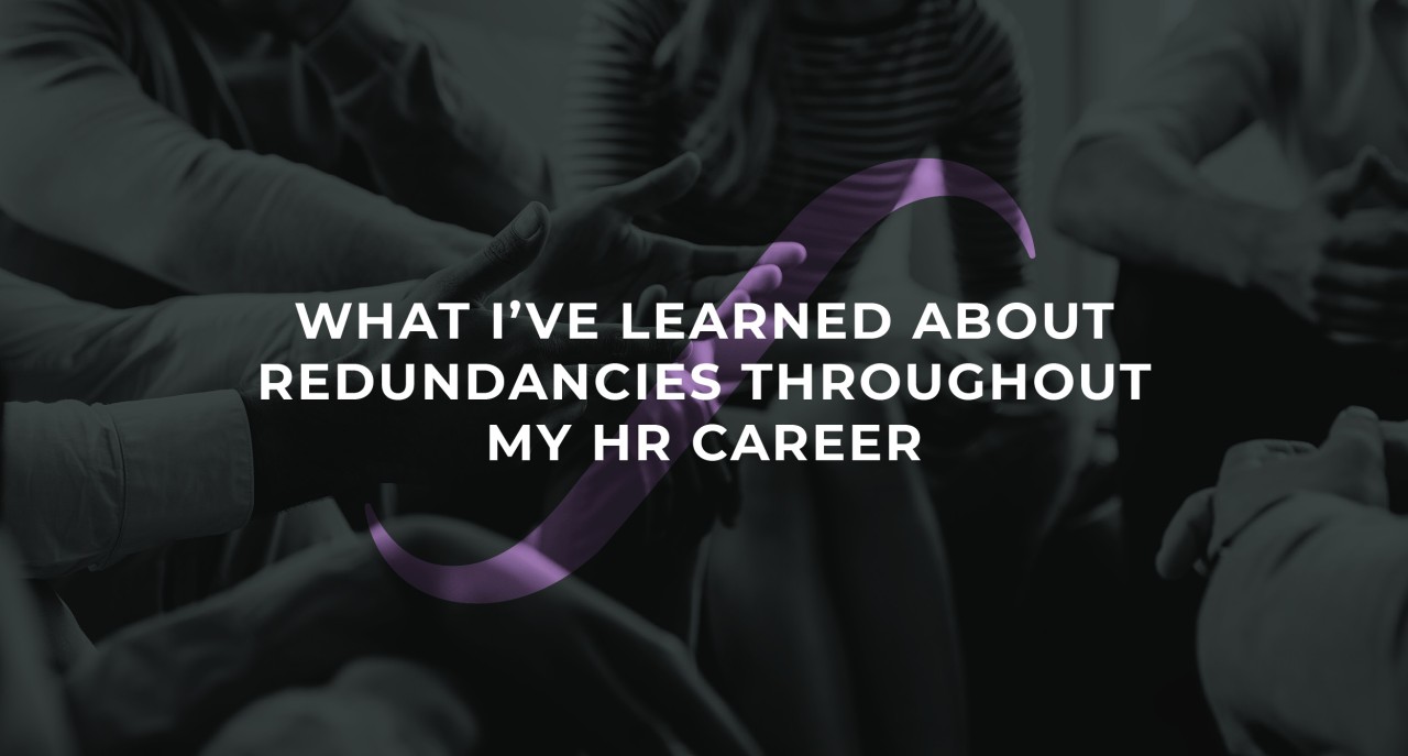 What I’ve learned about redundancies throughout my HR career
