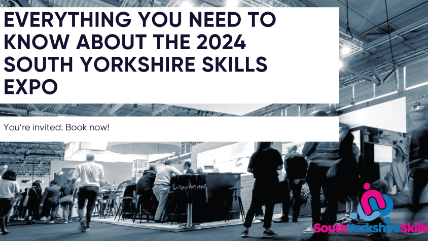 You’re invited to the South Yorkshire Skills Expo! Here’s what you need to know